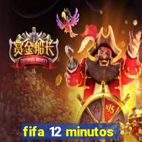 fifa 12 minutos